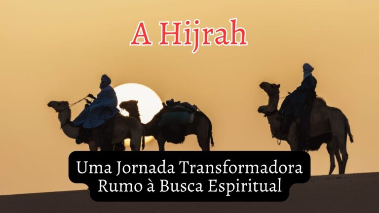 A Hijrah: Uma Jornada Transformadora Rumo à Busca Espiritual